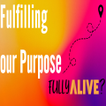 Fully Alive: Fulfilling our Purpose