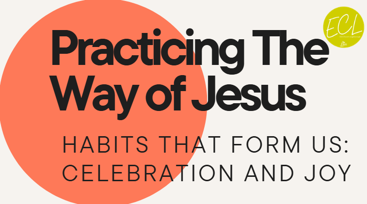 Habits that form us: Celebration and Joy