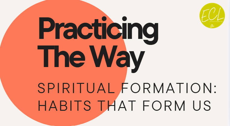 Practicing The Way With Jesus: Spiritual Formation